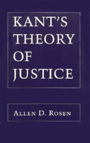 Könyv Kant's Theory of Justice Allen D. Rosen