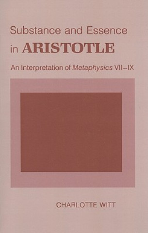 Книга Substance and Essence in Aristotle Charlotte Witt