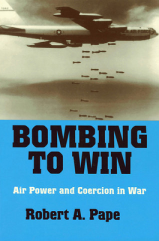 Könyv Bombing to Win Robert A. Pape