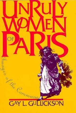Книга Unruly Women of Paris Gay L. Gullickson