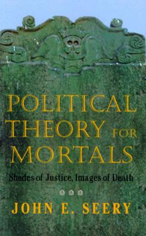 Könyv Political Theory for Mortals John Evan Seery