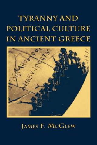 Könyv Tyranny and Political Culture in Ancient Greece James F. McGlew