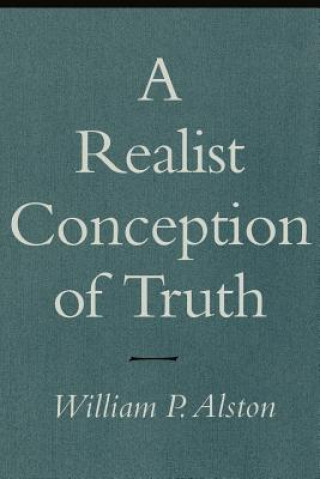Könyv Realist Conception of Truth William P. Alston