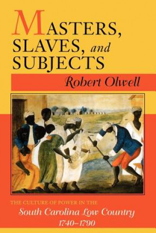 Kniha Masters, Slaves, and Subjects Robert Olwell