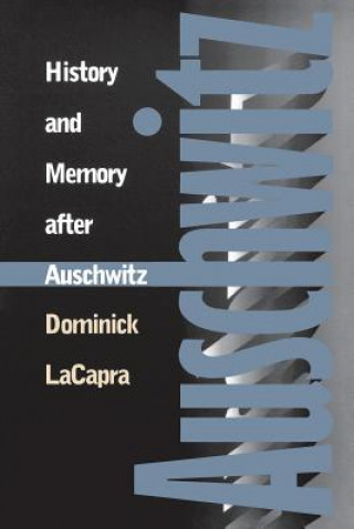 Kniha History and Memory after Auschwitz Dominick L. LaCapra