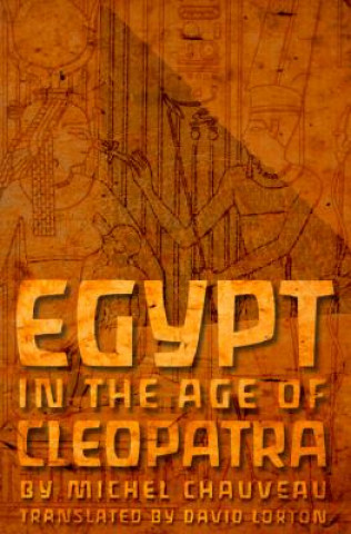 Libro Egypt in the Age of Cleopatra Michel Chauveau