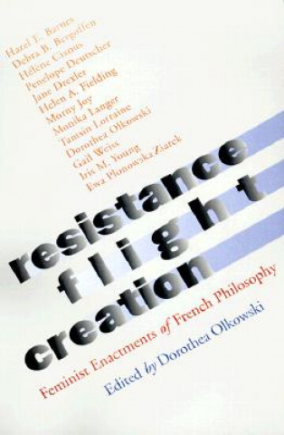 Könyv Resistance, Flight, Creation Dorothea Olkowski