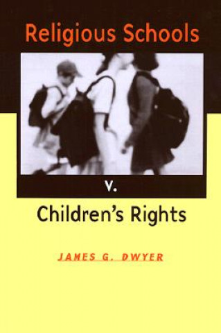 Carte Religious Schools v. Children's Rights James G. Dwyer