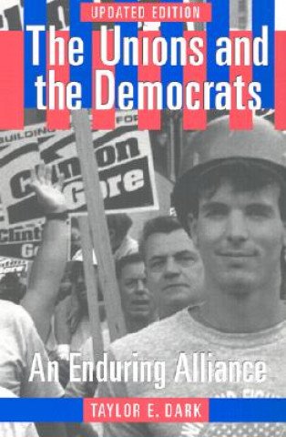 Kniha Unions and the Democrats Taylor E. Dark