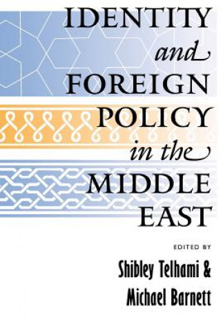 Kniha Identity and Foreign Policy in the Middle East Shibley Z. Telhami