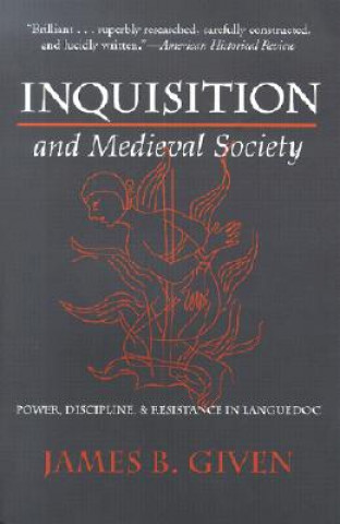 Kniha Inquisition and Medieval Society James B. Given