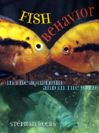 Carte Fish Behavior in the Aquarium and in the Wild Stephan Reebs
