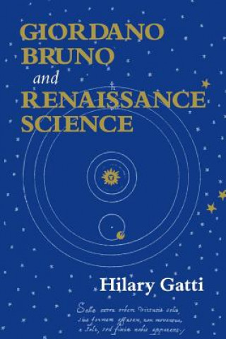 Libro Giordano Bruno and Renaissance Science Hilary Gatti