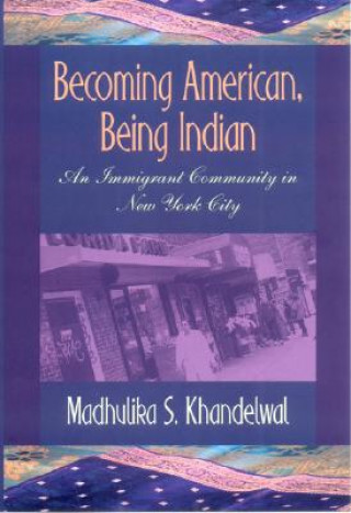 Βιβλίο Becoming American, Being Indian Madhulika S. Khandelwal