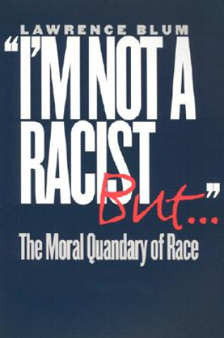 Libro "I'm Not a Racist, But..." Lawrence Blum