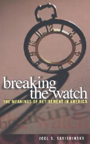 Βιβλίο Breaking the Watch Joel S. Savishinsky