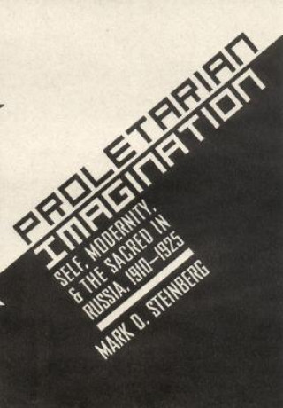 Книга Proletarian Imagination Mark D. Steinberg