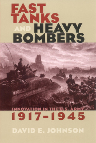 Könyv Fast Tanks and Heavy Bombers David E. Johnson