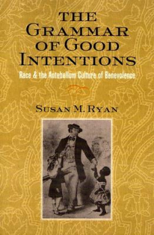 Kniha Grammar of Good Intentions Susan M. Ryan