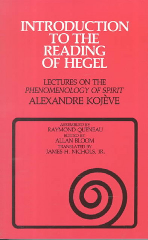 Carte Introduction to the Reading of Hegel Alexandre Kojeve