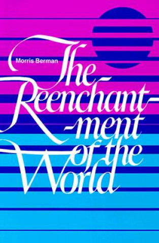 Könyv Reenchantment of the World Morris Berman