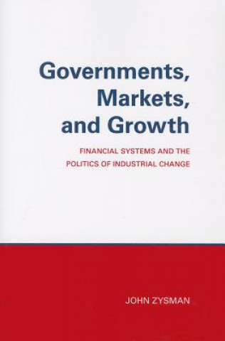 Könyv Governments, Markets, and Growth John Zysman