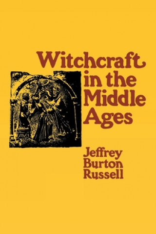 Knjiga Witchcraft in the Middle Ages Jeffrey Burton Russell