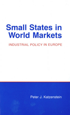 Könyv Small States in World Markets Peter J. Katzenstein