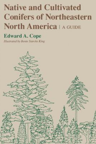 Carte Native and Cultivated Conifers of Northeastern North America Edward A. Cope