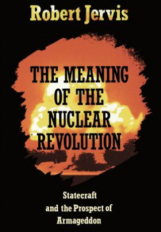 Könyv Meaning of the Nuclear Revolution Robert Jervis