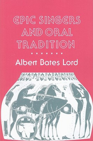 Carte Epic Singers and Oral Tradition Albert Bates Lord