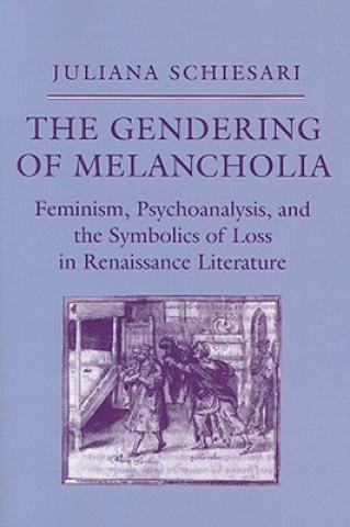 Könyv Gendering of Melancholia Juliana Schiesari