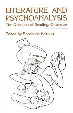 Kniha Literature and Psychoanalysis Shoshana Felman