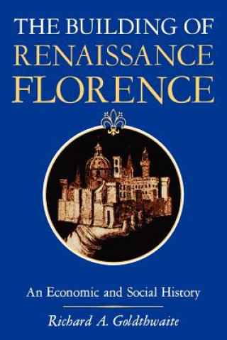 Buch Building of Renaissance Florence Richard A. Goldthwaite