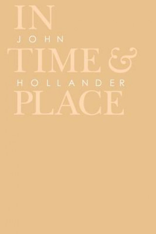 Книга In Time and Place John Hollander