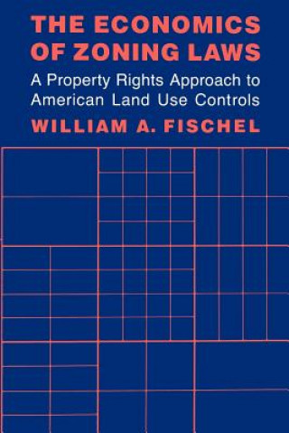 Kniha Economics of Zoning Laws William A. Fischel