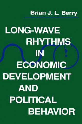 Kniha Long-Wave Rhythms in Economic Development and Political Behavior Brian J. L. Berry