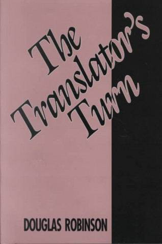 Kniha Translator's Turn Douglas Robinson