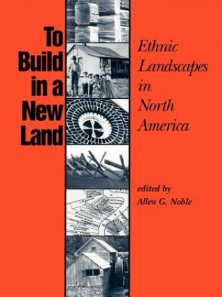 Kniha To Build in a New Land Allen G. Noble