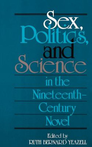 Carte Sex, Politics, and Science in the Nineteenth-Century Novel Ruth Bernard Yeazell