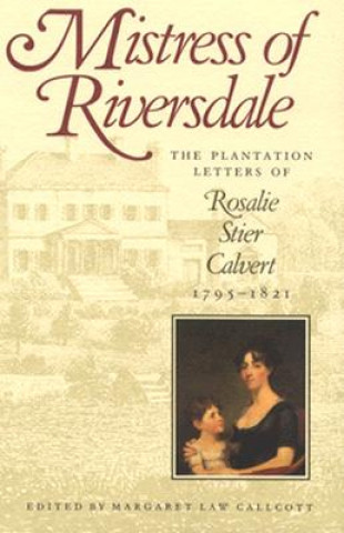 Könyv Mistress of Riversdale Rosalie Stier Calvert