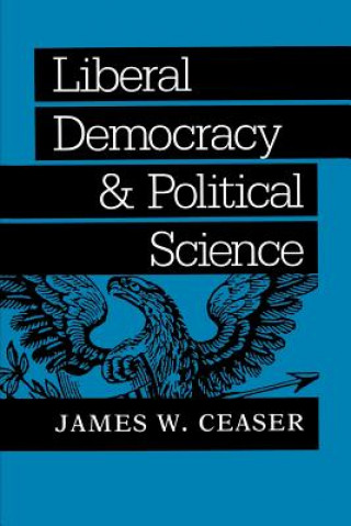 Carte Liberal Democracy and Political Science James W. Ceaser