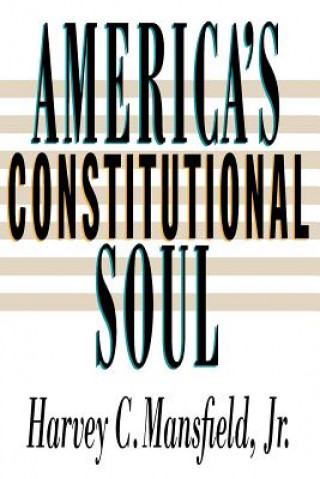 Kniha America's Constitutional Soul Harvey C. Mansfield