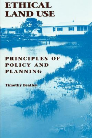 Kniha Ethical Land Use Timothy Beatley