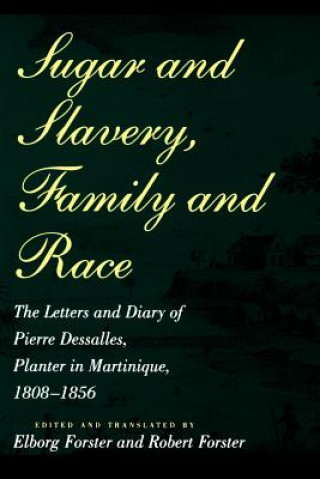 Carte Sugar and Slavery, Family and Race Pierre Dessalles