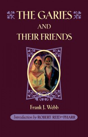 Carte Garies and their Friends Frank J. Webb