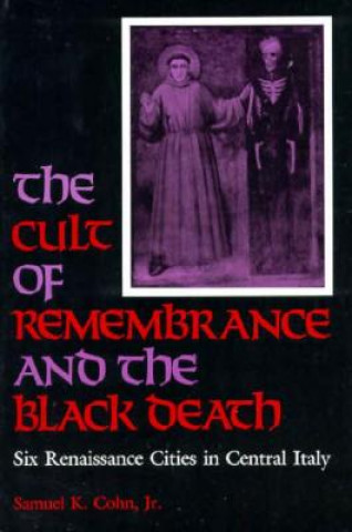 Knjiga Cult of Remembrance and the Black Death Samuel Kline Cohn