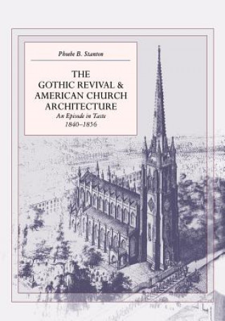 Książka Gothic Revival and American Church Architecture Phoebe B. Stanton