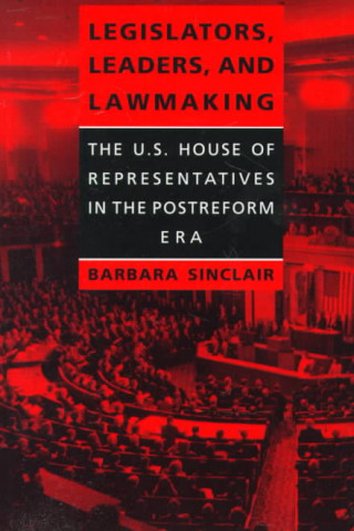 Βιβλίο Legislators, Leaders, and Lawmaking Barbara Sinclair