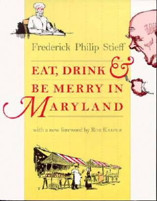 Kniha Eat, Drink and be Merry in Maryland Frederick Philip Steiff